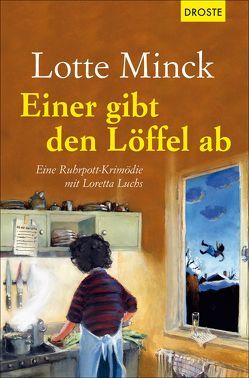 Einer gibt den Löffel ab von Minck,  Lotte