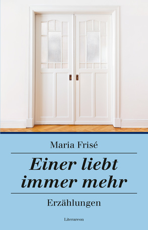 Einer liebt immer mehr von Frisé,  Maria