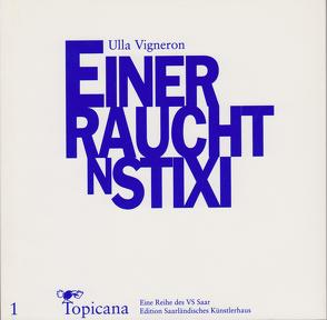 Einer raucht ’n Stixi von Vigneron,  Ulla