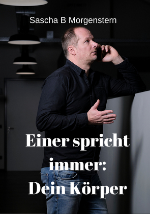 Einer spricht immer: Dein Körper von Morgnestern,  Sascha