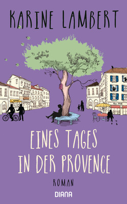 Eines Tages in der Provence von Kurbasik,  Pauline, Lambert,  Karine