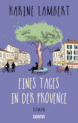 Eines Tages in der Provence von Kurbasik,  Pauline, Lambert,  Karine