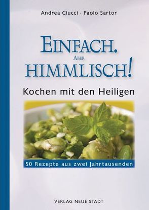 Einfach, aber himmlich! von Aretz,  Bernd, Ciucci,  Andrea, Liesenfeld,  Stefan, Röhl,  Margot, Sartor,  Paolo, Vissani,  Gianfranco