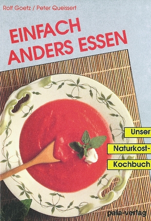 Einfach anders essen von Goetz,  Rolf, Heine,  Erika, Queissert,  Peter, Schneevoigt,  Margret