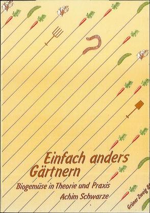 Einfach anders Gärtnern von Heymann,  Petra, Schwarze,  Achim