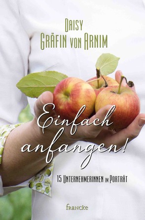 Einfach anfangen! von von Arnim,  Daisy Gräfin