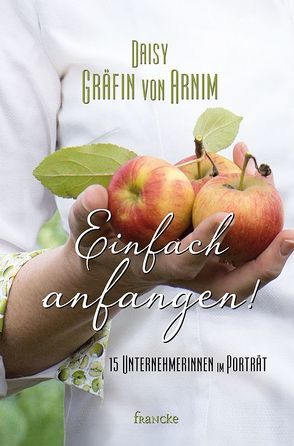 Einfach anfangen! von von Arnim,  Daisy Gräfin