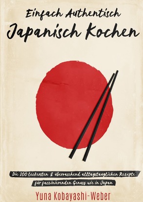 Einfach authentisch japanisch kochen von Kobayashi-Weber,  Yuna