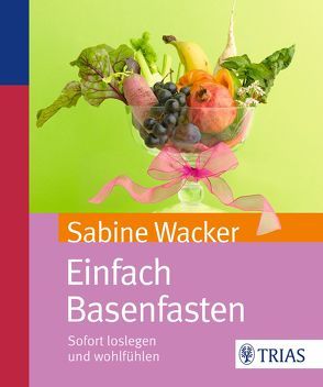 Einfach Basenfasten von Wacker,  Sabine