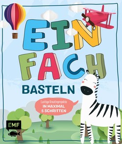 Einfach basteln Kids von Fugger,  Daniela, Lindemann,  Swantje, Woehlk Appel,  Verena