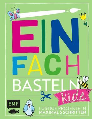 Einfach Basteln Kids von Fugger,  Daniela, Lindemann,  Swantje, Woehlk Appel,  Verena