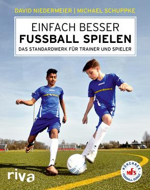 Einfach besser Fußball spielen von Niedermeier,  David, Schuppke,  Michael