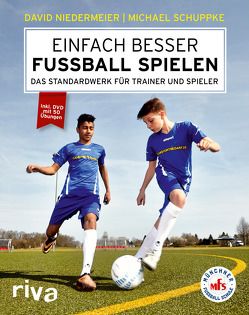 Einfach besser Fussball spielen von Niedermeier,  David, Schuppke,  Michael