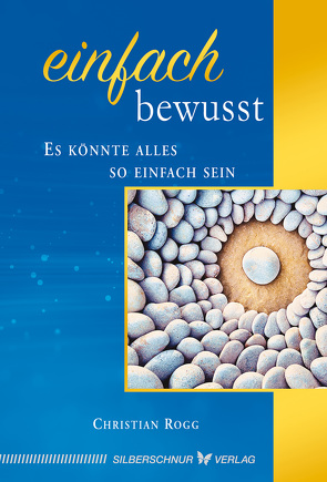 Einfach bewusst von Rogg,  Christian