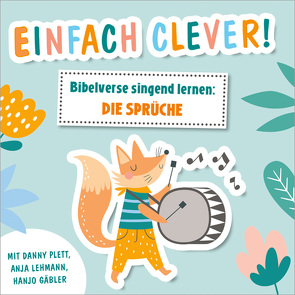 Einfach clever! Bibelverse singend lernen: die Sprüche von Bibelkids, Bode,  Carmen, Gäbler,  Hanjo, Lehmann,  Anja, Plett,  Danny