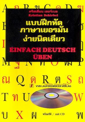 Einfach Deutsch üben – Deutschsprachbuch für Thailänder – Übungsbuch mit CD zum Lehrbuch: „Einfach Deutsch lernen“/Set aus Übungsbuch mit Lösungsheft und CD von Schirbel,  Kristian