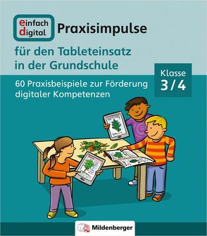 Einfach digital – Praxisimpulse für den Tableteinsatz in der Grundschule von Angermann,  Melanie, Angstwurm,  Benjamin, Dr. Reber,  Karin, Dr. Walter,  Sebastian, Greisel,  Julia, Kolbe,  Myriam, Kral,  Martina, Matz,  Julia, Reisinger,  Claudia