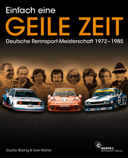 Einfach eine GEILE ZEIT – Deutsche Rennsport-Meisterschaft 1972-1985 – dritte Auflage von Büsing,  Gustav, Mahla,  Uwe, Upietz,  Tim