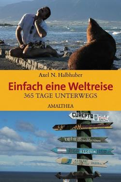 Einfach eine Weltreise von Halbhuber,  Axel N.