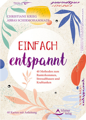 Einfach entspannt- 40 Methoden zum Runterkommen, Stressabbauen und Krafttanken von Krieg,  Christiane, Schirmohammadi,  Abbas