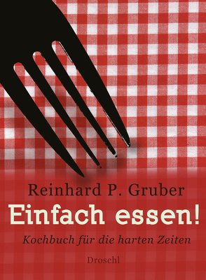 Einfach essen! von Gruber,  Reinhard P