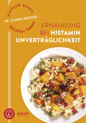 Einfach essen – leichter leben Ernährung bei Histaminunverträglichkeit von Nichterl,  Claudia