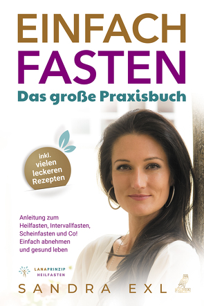 Einfach Fasten – Das große Praxisbuch von Exl (Lanaprinzip),  Sandra