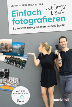 Einfach fotografieren mit Jenny & Basti von Ritter,  Jenny & Sebastian