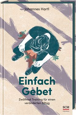 Einfach Gebet von Hartl,  Johannes