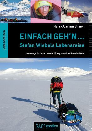 Einfach geh’n … Stefan Wiebels Lebensreise von Bittner,  Hans-Joachim