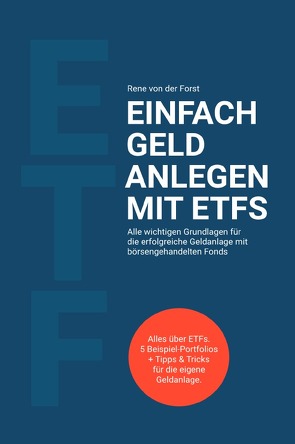 Einfach Geld anlegen mit ETFs von von der Forst,  Rene