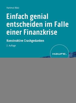 Einfach genial entscheiden im Falle einer Finanzkrise von Walz,  Hartmut