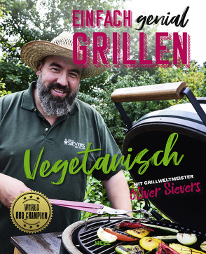 Einfach genial Grillen: Vegetarisch von Sievers,  Oliver