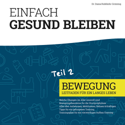 Einfach gesund bleiben – Teil 2: Bewegung von Rodekohr-Grimmig,  Dr. Diana