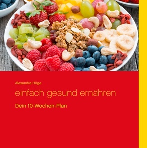 Einfach gesund ernähren von Höge,  Alexandra