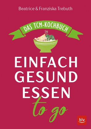 Einfach gesund essen to go von Trebuth,  Beatrice, Trebuth,  Franziska