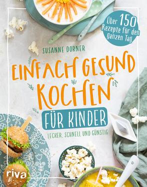 Einfach gesund kochen für Kinder von Bankhofer,  Prof. Hademar, Dorner,  Susanne