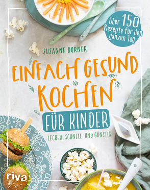 Einfach gesund kochen für Kinder von Bankhofer,  Hademar, Dorner,  Susanne