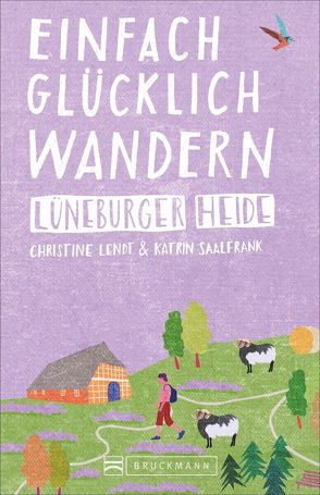 Einfach glücklich wandern – Lüneburger Heide von Lendt,  Christine, Saalfrank,  Katrin