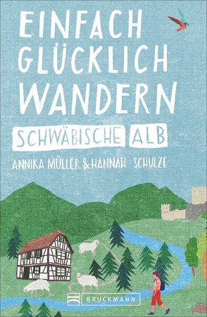 Einfach glücklich wandern – Schwäbische Alb von Müller,  Annika, Schulze,  Hannah