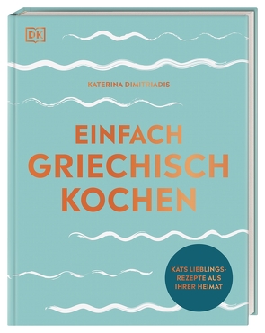 Einfach griechisch kochen von Dimitriadis,  Katerina, Sporrer,  Brigitte