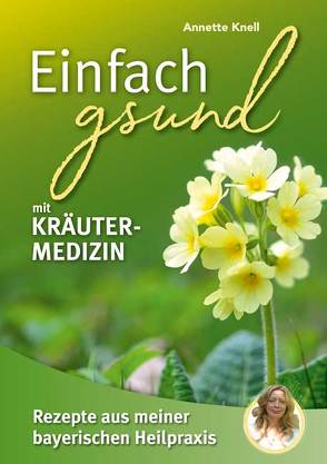 Einfach gsund mit Kräutermedizin von Knell,  Annette