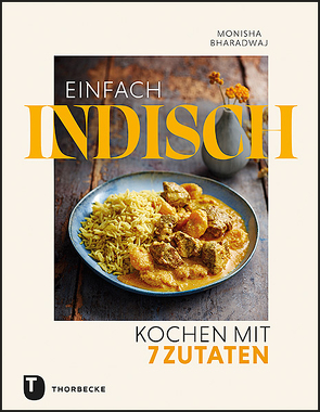 Einfach indisch – Kochen mit 7 Zutaten von Bharadwaj,  Monisha, Rasch,  Ursula