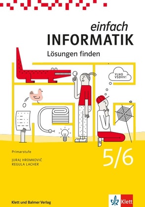 Einfach Informatik / Einfach Informatik 5/6 – Lösungen finden von Hromkovic,  Juraj, Lacher,  Regula