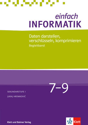 Einfach Informatik / Einfach Informatik 7 ─ 9 Daten darstellen, verschlüsseln, komprimieren von Hromkovic,  Juraj