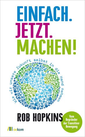 Einfach. Jetzt. Machen! von Elborg,  Martin, Hopkins,  Rob, Sprenger,  Iris, Wessling,  Gerd