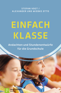 Einfach Klasse von Otto,  Alexander, Otto,  Wiebke, Vogt,  Stefan