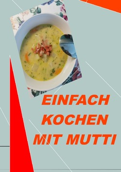 Einfach kochen mit Mutti Teil 1 von Voh - Lugmaier,  E.