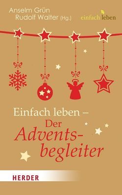 Einfach leben – Der Adventsbegleiter von Grün,  Anselm, Hänel,  Sabine, Walter,  Rudolf