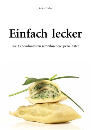 Einfach lecker von Fischer,  Jochen, Stoppel,  Gottfried